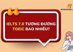 Ielts 7.5 Tương Đương Toeic Bao Nhiêu