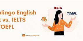 Ielts Và Toefl Và Duolingo Or Toefl Test